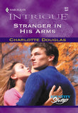 Stranger In His Arms (Mills & Boon Intrigue) by Charlotte Douglas