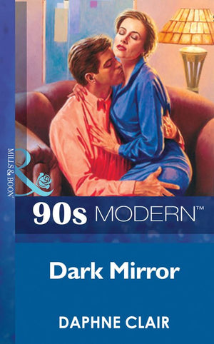 Dark Mirror (Mills & Boon Vintage 90s Modern) by Daphne Clair