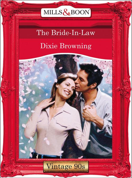 The Bride-In-Law (Mills & Boon Vintage Desire): First edition by Dixie Browning (9781408992753)