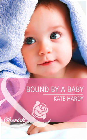 Bound By A Baby (Mills & Boon Cherish): First edition (9781472047557)