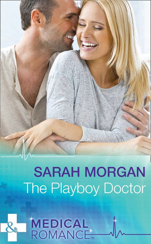 The Playboy Doctor (Mills & Boon Medical) by Sarah Morgan