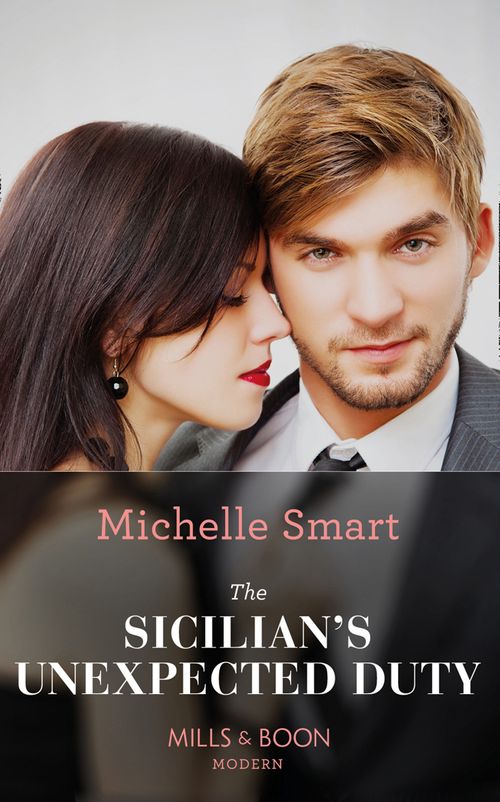 The Sicilian's Unexpected Duty (The Irresistible Sicilians, Book 0) (Mills & Boon Modern) by Michelle Smart
