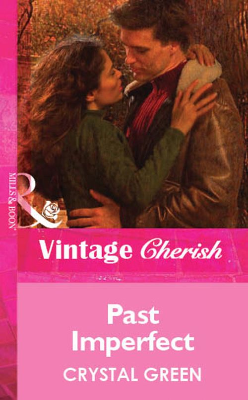 Past Imperfect (Mills & Boon Vintage Cherish): First edition by Crystal Green (9781472081650)