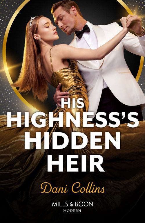 His Highness's Hidden Heir (Mills & Boon Modern) by Dani Collins (9780008936204)