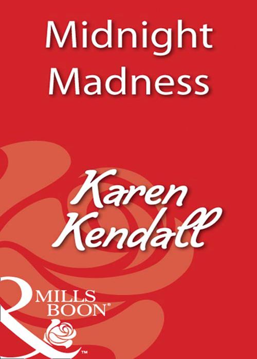 Midnight Madness (Mills & Boon Blaze) by Karen Kendall