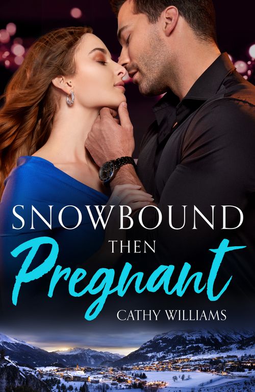Snowbound Then Pregnant (Mills & Boon Modern) by Cathy Williams