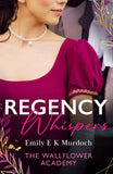 Regency Whispers: The Wallflower Academy: Least Likely to Win a Duke (The Wallflower Academy) / More Than a Match for the Earl by Emily E K Murdoch (9780263323320)