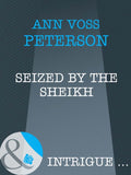 Seized By The Sheik (Cowboys Royale, Book 2) (Mills & Boon Intrigue) by Ann Voss Peterson