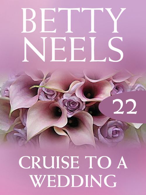 Cruise to a Wedding (Betty Neels Collection, Book 22) by Betty Neels