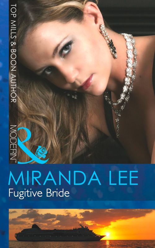 Fugitive Bride (Mills & Boon Modern): First edition by Miranda Lee (9781472012333)