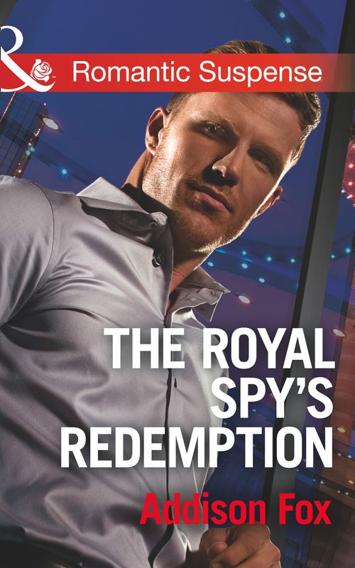 The Royal Spy's Redemption (Dangerous in Dallas, Book 4) (Mills & Boon Romantic Suspense) by Addison Fox (9781474040174)