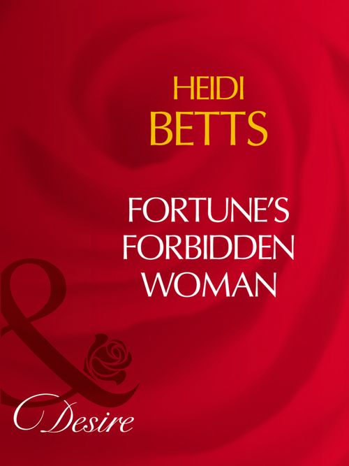 Fortune's Forbidden Woman (Mills & Boon Desire) by Heidi Betts