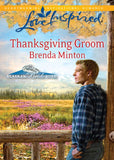 Thanksgiving Groom (Alaskan Bride Rush, Book 5) (Mills & Boon Love Inspired) by Brenda Minton