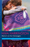 Blame It on the Champagne (Girls Just Want to Have Fun, Book 3) (Mills & Boon Modern Tempted) by Nina Harrington