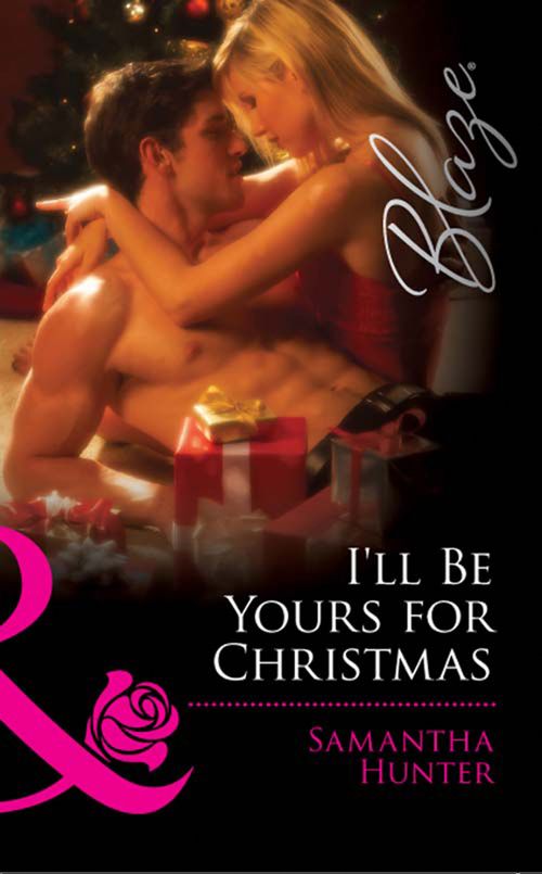 I'll Be Yours For Christmas (Mills & Boon Blaze) by Samantha Hunter