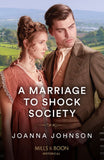 A Marriage To Shock Society (Mills & Boon Historical) by Joanna Johnson (9780008934835)