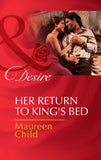 Her Return To King's Bed (Kings of California, Book 14) (Mills & Boon Desire): First edition (9781472006585)