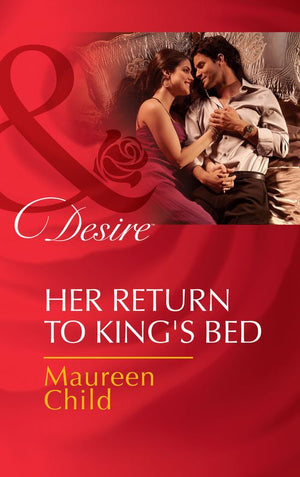 Her Return To King's Bed (Kings of California, Book 14) (Mills & Boon Desire): First edition (9781472006585)