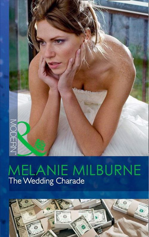 The Wedding Charade (Mills & Boon Modern): First edition by Melanie Milburne (9781408925331)