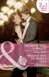 The Doctor Takes A Princess / Pregnant With The Prince's Child: The Doctor Takes a Princess / Pregnant with the Prince's Child (Mills & Boon Cherish) by Leanne Banks and Raye Morgan
