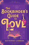 The Bookbinder's Guide To Love by Katherine Garbera (9780263322774)