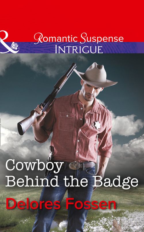 Cowboy Behind the Badge (Sweetwater Ranch, Book 2) (Mills & Boon Intrigue) by Delores Fossen