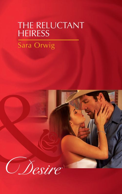 The Reluctant Heiress (Lone Star Legacy, Book 2) (Mills & Boon Desire) by Sara Orwig