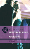Protecting His Witness (Cavanaugh Justice, Book 13) (Mills & Boon Intrigue): First edition by Marie Ferrarella (9781408916810)
