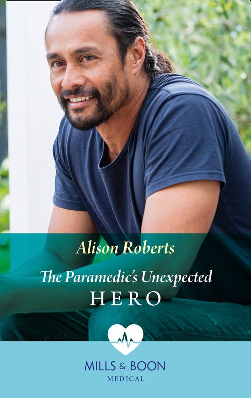 The Paramedic's Unexpected Hero (Mills & Boon Medical) by Alison Roberts (9780008902483)