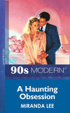 A Haunting Obsession (Mills & Boon Vintage 90s Modern) by Miranda Lee