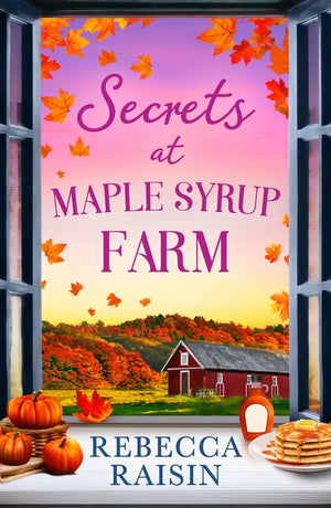 Secrets At Maple Syrup Farm by Rebecca Raisin