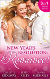 New Year's Resolution: Romance!: Say Yes / No More Bad Girls / Just a Fling by Christie Ridgway, Leslie Kelly and Tanya Michaels
