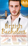 British Bachelors: Gorgeous and Impossible: My Greek Island Fling / Back in the Lion's Den / We'll Always Have Paris by Nina Harrington, Elizabeth Power and Jessica Hart