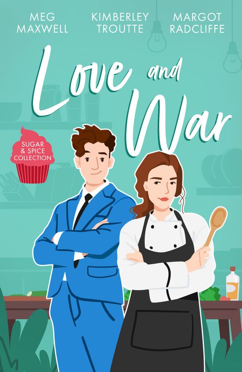 Sugar & Spice: Love And War: The Cook's Secret Ingredient / A Convenient Scandal / Sin City Seduction by Meg Maxwell, Kimberley Troutte and Margot Radcliffe (9780263320466)