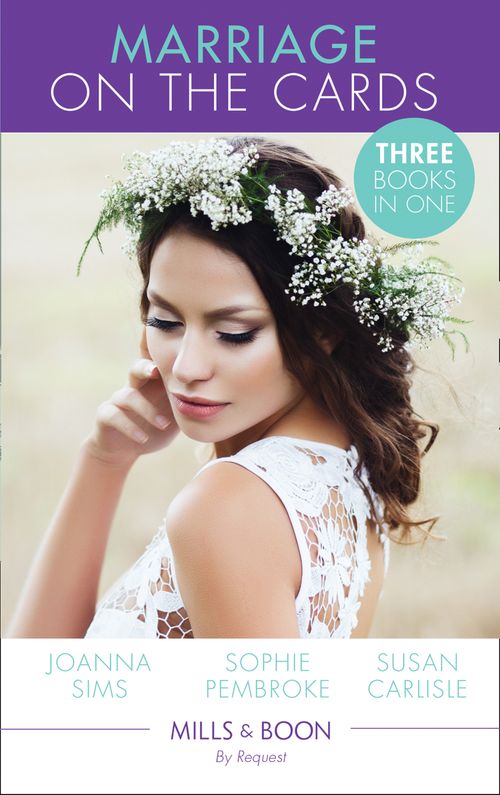Marriage On The Cards: Marry Me, Mackenzie! / A Proposal Worth Millions / Heart Surgeon, Hero...Husband? (Mills & Boon By Request) by Joanna Sims, Sophie Pembroke and Susan Carlisle (9781474081467)