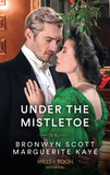 Under The Mistletoe: The Lady's Yuletide Wish / Dr Peverett's Christmas Miracle (Mills & Boon Historical) by Marguerite Kaye and Bronwyn Scott