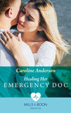 Healing Her Emergency Doc (Mills & Boon Medical) by Caroline Anderson (9780008915513)