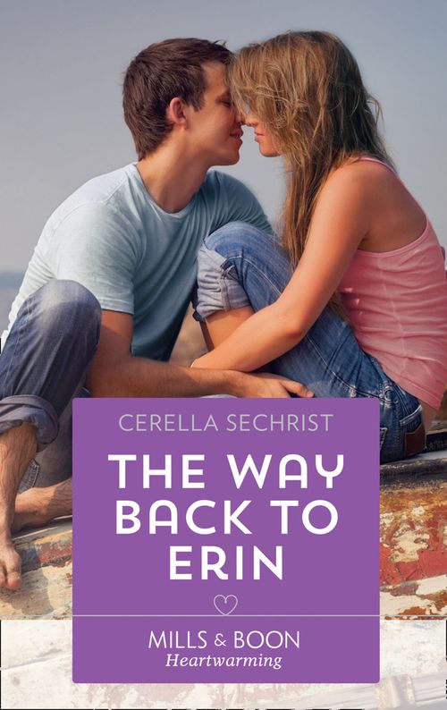 The Way Back To Erin (A Findlay Roads Story, Book 3) (Mills & Boon Heartwarming) by Cerella Sechrist (9781474080880)