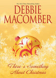 There's Something About Christmas: First edition by Debbie Macomber (9781408929285)