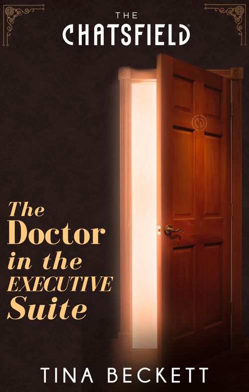 The Doctor In The Executive Suite (The Chatsfield) by Tina Beckett