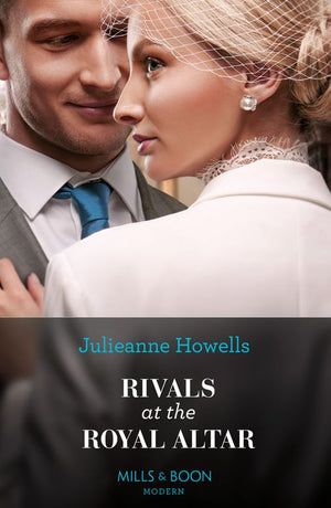 Rivals At The Royal Altar (Mills & Boon Modern) by Julieanne Howells