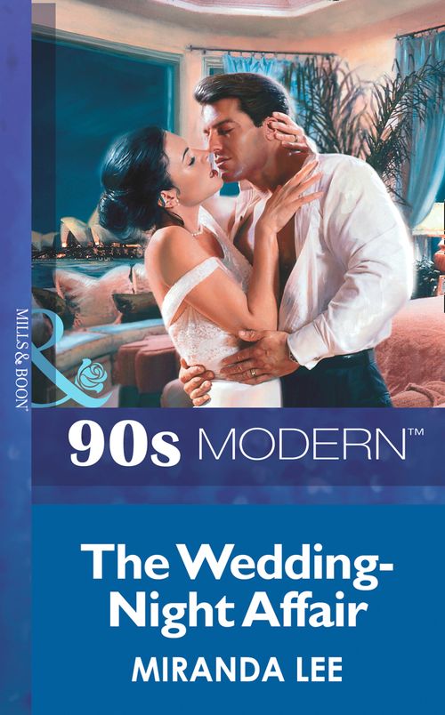 The Wedding-Night Affair (Mills & Boon Vintage 90s Modern) by Miranda Lee