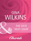 The Date Next Door (Mills & Boon Cherish): First edition by Gina Wilkins (9781408944264)