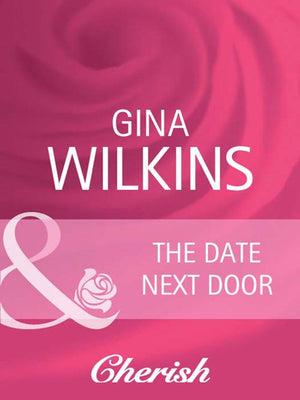 The Date Next Door (Mills & Boon Cherish): First edition by Gina Wilkins (9781408944264)