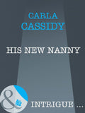 His New Nanny (Mills & Boon Intrigue): First edition by Carla Cassidy (9781408962572)
