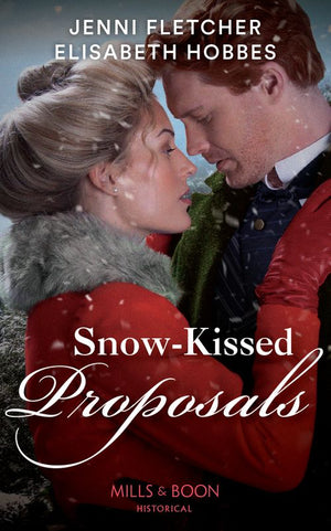 Snow-Kissed Proposals: The Christmas Runaway / Their Snowbound Reunion (Mills & Boon Historical) by Jenni Fletcher and Elisabeth Hobbes