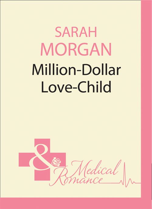 Million-Dollar Love-Child (Uncut, Book 3): First edition by Sarah Morgan (9781408952566)