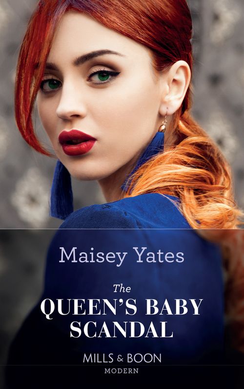 The Queen's Baby Scandal (One Night With Consequences, Book 60) (Mills & Boon Modern) by Maisey Yates