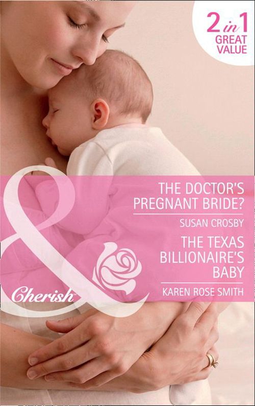 The Doctor's Pregnant Bride? / Baby By Surprise: The Doctor's Pregnant Bride? / Baby By Surprise (Mills & Boon Cherish): First edition by Susan Crosby and Karen Rose Smith (9781408902028)