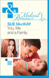 You, Me And A Family (Mills & Boon Medical) by Sue MacKay